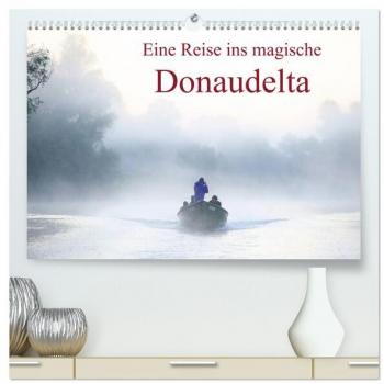Eine Reise ins magische Donaudelta (hochwertiger Premium Wandkalender 2025 DIN A2 quer) Kunstdruck in Hochglanz