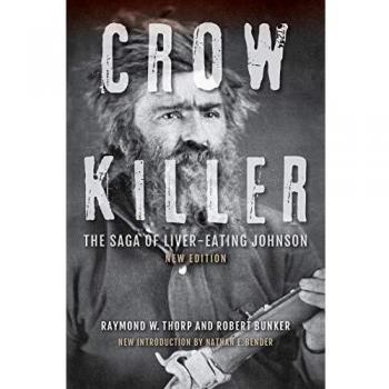Crow Killer, New Edition: The Saga of Liver-Eating Johnson