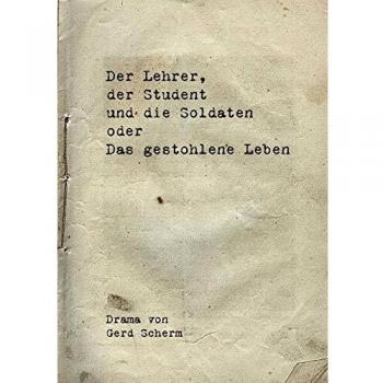 Der Lehrer, der Student und die Soldaten oder Das gestohlene Leben