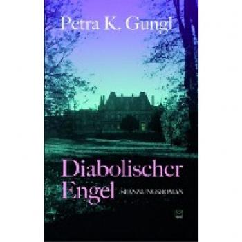 Gungl, Petra K. Diabolischer Engel