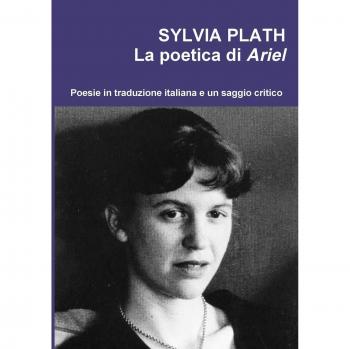 Sylvia Plath. La poetica di Ariel
