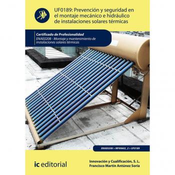 Prevención y seguridad en el montaje mecánico e hidráulico de instalaciones solares térmicas. ENAE0208