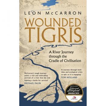Leon McCarron Wounded Tigris: A River Journey Through The Cradle Of Civilisation