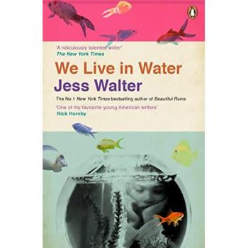 Jess Walter We Live in Water