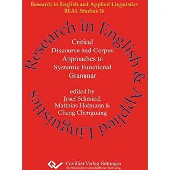 Critical Discourse and Corpus Approaches to Systemic Functional Grammar (REAL Studies: Research in English and Applied Linguistics)