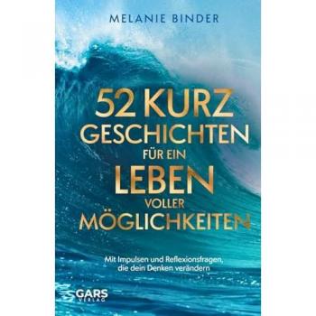 52 Kurzgeschichten für ein Leben voller Möglichkeiten