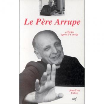 Jean-Yves Calvez Le Père Arrupe (Histoire A Vif)