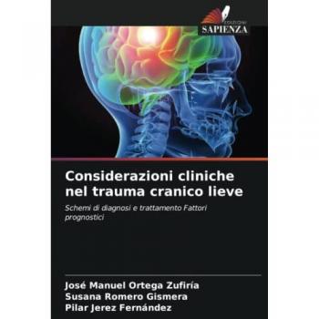 Considerazioni cliniche nel trauma cranico lieve: Schemi di diagnosi e trattamento Fattori prognostici