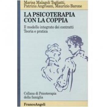 La psicoterapia con la coppia. Il modello integrato dei contratti. Teoria e pratica