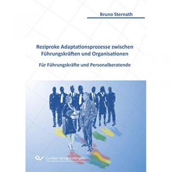 Sternath, Bruno: Reziproke Adaptationsprozesse zwischen Führungskräften und Organisationen