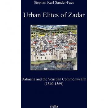 Urban elites of zadar. Dalmatia and the venetian commonwealth