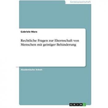 Rechtliche Fragen zur Elternschaft von Menschen mit geistiger Behinderung