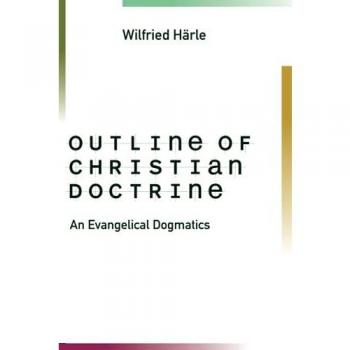 Outline of Christian Doctrine: An Evangelical Dogmatics