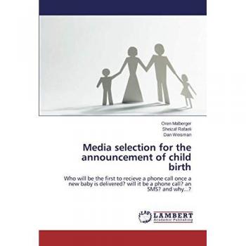 Media selection for the announcement of child birth: Who will be the first to recieve a phone call once a new baby is delivered? will it be a phone call? an SMS? and why...?