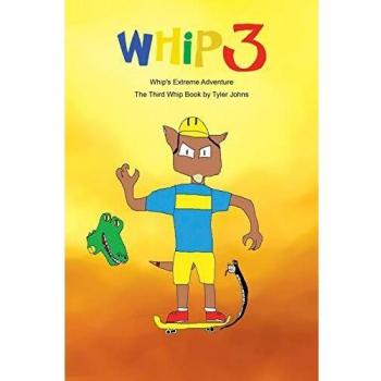 Whip's Extreme Adventure: The Third Whip Book