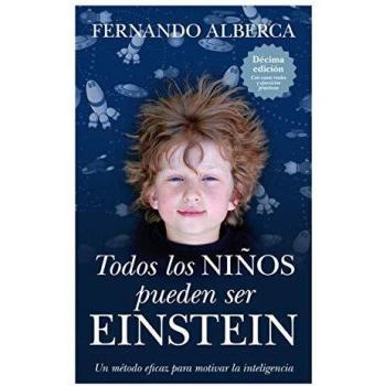 Fernando Alberca de Castro Todos Los Niños Pueden Ser Einstein (Ensayos Educativos)