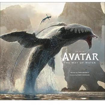 Tara Bennett The Art of Avatar The Way of Water