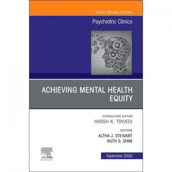 Achieving Mental Health Equity, An Issue of Psychiatric Clinics of North America : Volume 43-3