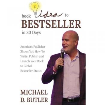 Butler, Michael D.: BOOK IDEA TO BESTSELLER IN 30 DAYS