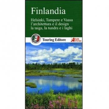 Finlandia. Helsinki, Tampere e Vaasa. L'architettura e il design. La taiga, la tundra e i laghi. Con guida alle informazioni pratiche