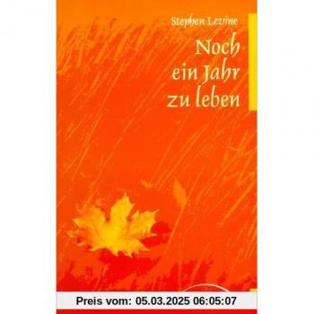 Stephen Levine Noch Ein Jahr Zu Leben