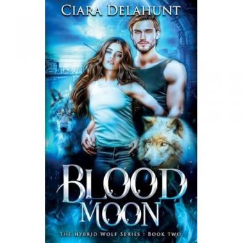 Blood Moon: The Hybrid Wolf Series: Book Two