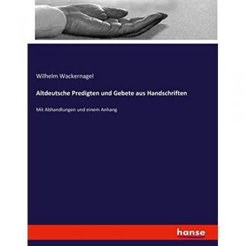 Altdeutsche Predigten und Gebete aus Handschriften