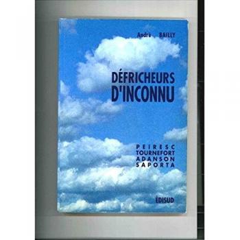Défricheurs d'inconnu : Peiresc, Tournefort, Adanson, Saporta