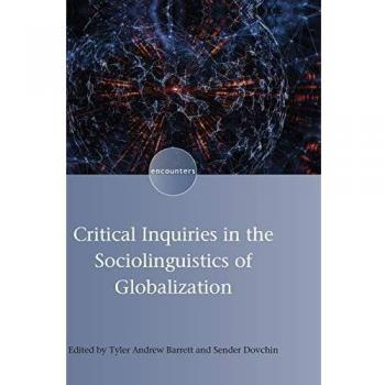 Critical Inquiries in the Sociolinguistics of Globalization (Encounters, 14)