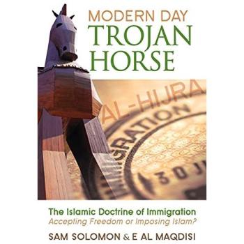 Modern Day Trojan Horse: Al-Hijra, the Islamic Doctrine of Immigration, Accepting Freedom or Imposing Islam?