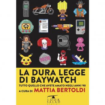 La dura legge di Baywatch. Tutto quello che avete amato negli anni '90