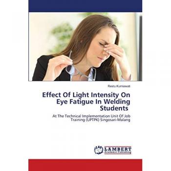 Effect Of Light Intensity On Eye Fatigue In Welding Students: At The Technical Implementation Unit Of Job Training (UPTPK) Singosari-Malang