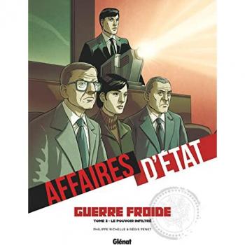 Affaires d'Etat. Guerre froide. Vol. 3. Le pouvoir infiltré