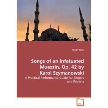 Songs of an Infatuated Muezzin Op. 42 by Karol Szymanowski