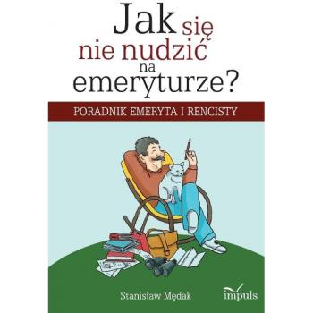 Jak się nie nudzic na emeryturze?