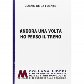 Ancora una volta ho perso il treno. Ediz. per ipovedenti