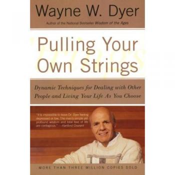 Dyer, Wayne W.: Pulling Your Own Strings