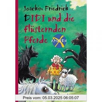 Joachim Friedrich Amanda X. Didi Und Die Flüsternden Pferde