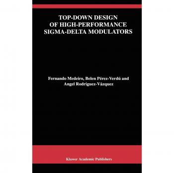 Top-Down Design of High-Performance Sigma-Delta Modulators (The Springer International Series in Engineering and Computer Science, 480, Band 480)