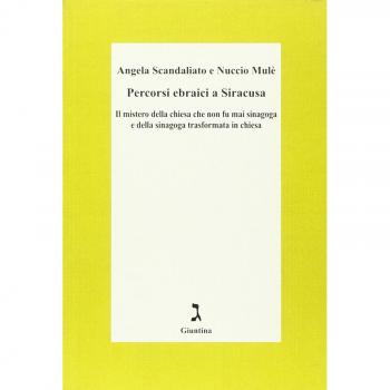 Percorsi ebraici a Siracusa. Il mistero della chiesa che non fu mai sinagoga e della sinagoga trasformata in chiesa