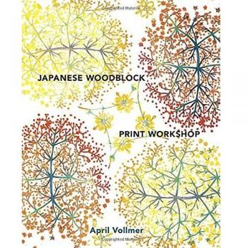 Japanese Woodblock Print Workshop: A Modern Guide to the Ancient Art of Mokuhanga