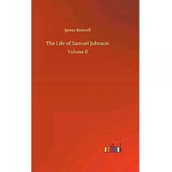 The Life of Samuel Johnson: Volume II