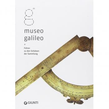 Museo Galileo. Führer zu den Schätzen der Sammlung
