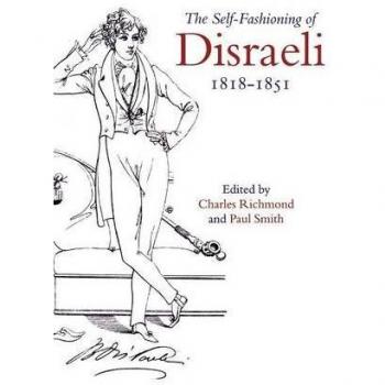 The Self-Fashioning of Disraeli 1818-1851