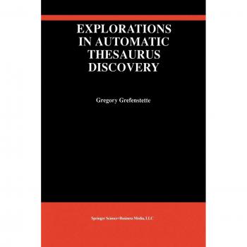 Explorations in Automatic Thesaurus Discovery (The Springer International Series in Engineering and Computer Science, 278, Band 278)