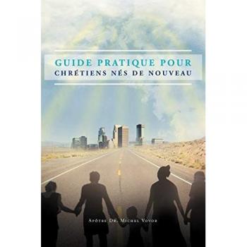 Guide Pratique Pour Chrétiens Nés De Nouveau