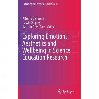 Exploring Emotions, Aesthetics and Wellbeing in Science Education Research (Cultural Studies of Science Education)