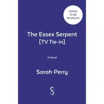 The Essex Serpent [Tv Tie-In]