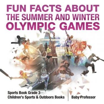 Fun Facts about the Summer and Winter Olympic Games