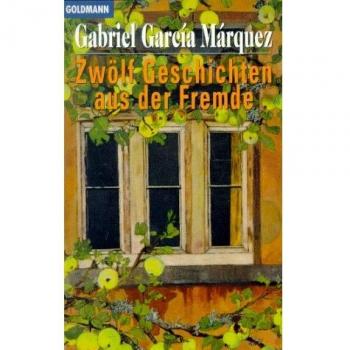 Gabriel García Márquez Zwölf Geschichten Aus Der Fremde